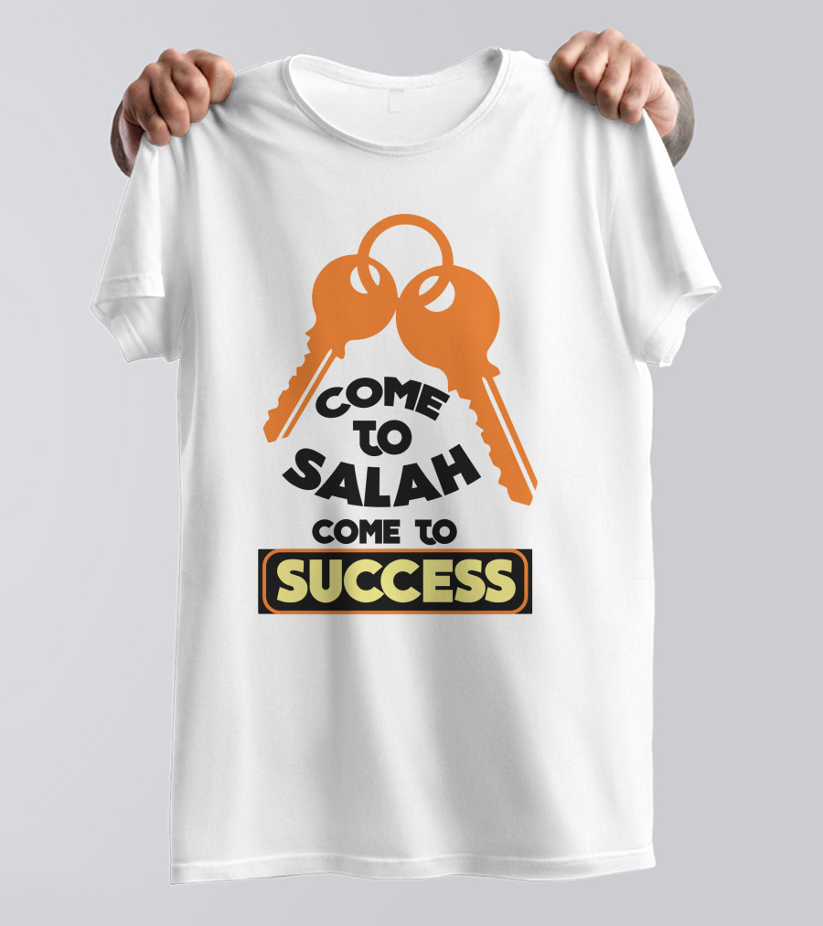 Come To Salah Come To Success Keys T-Shirt