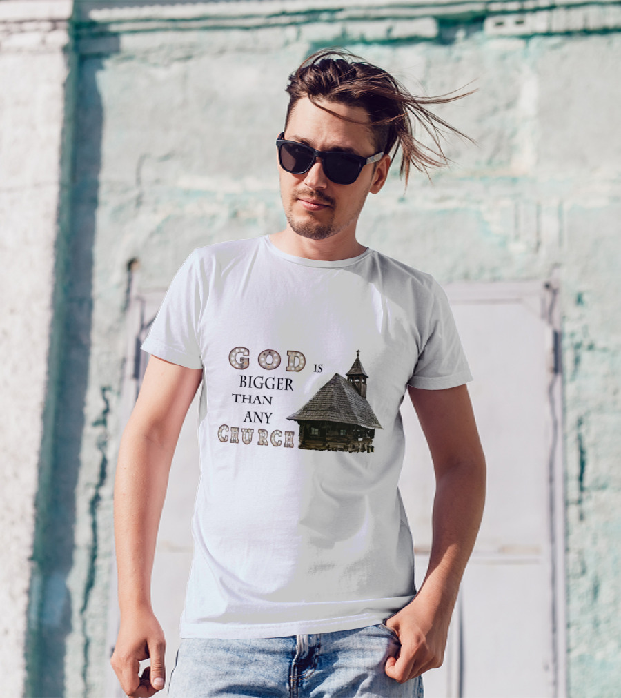 GOD Is Bigger Than Any Church With Rustic Wooden Church Building T-Shirt