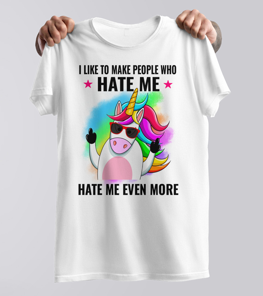I Like To Make People Who Hate Me Hate Me Even More Unicorn Rainbow Sunglasses T-Shirt