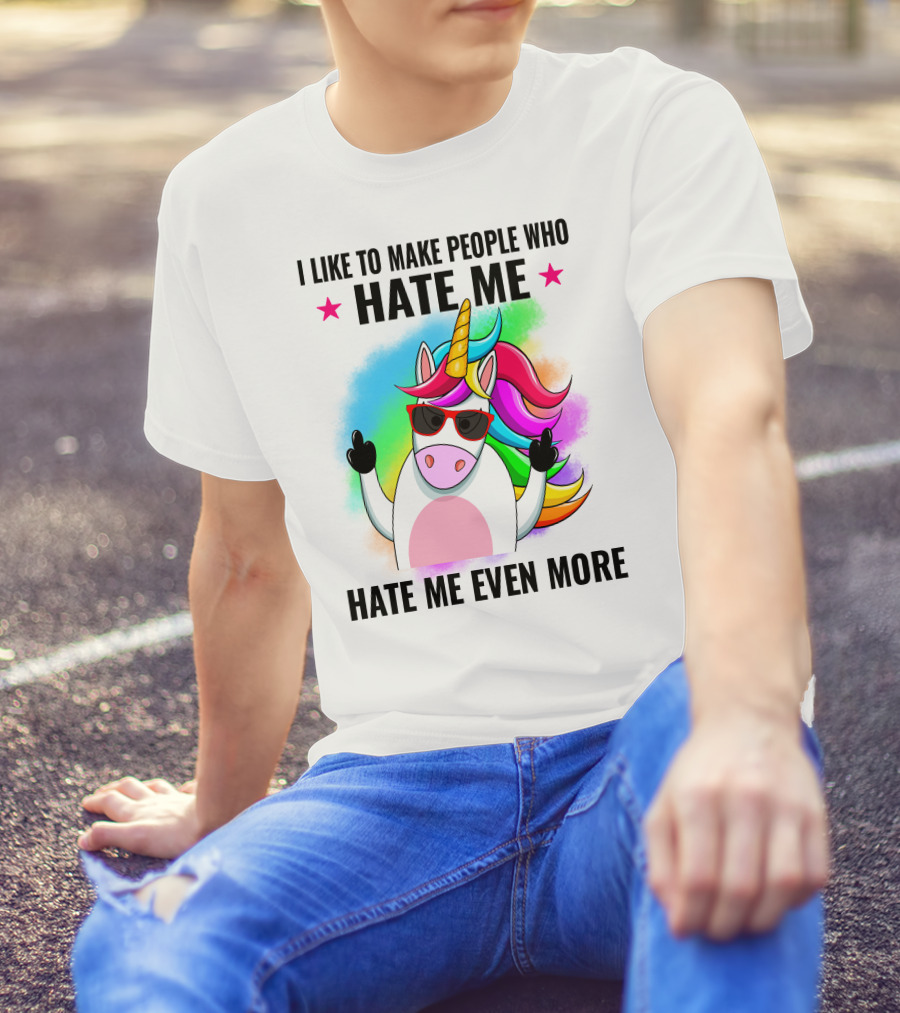 I Like To Make People Who Hate Me Hate Me Even More Unicorn Rainbow Sunglasses T-Shirt