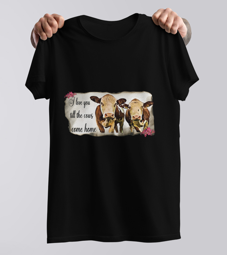 I Love You Till The Cows Come Home With Two Cows And Flowers T-Shirt