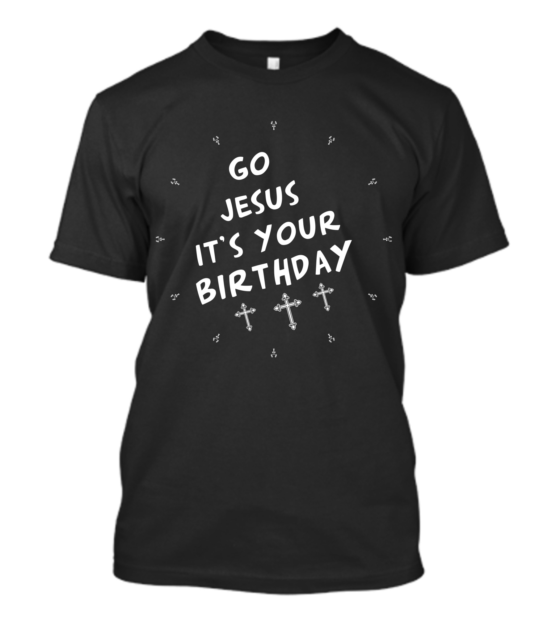 Go Jesus It's Your Birthday Crosses White T-Shirt
