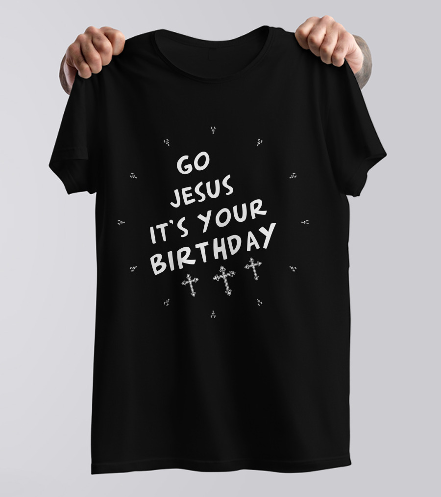 Go Jesus It's Your Birthday Crosses White T-Shirt