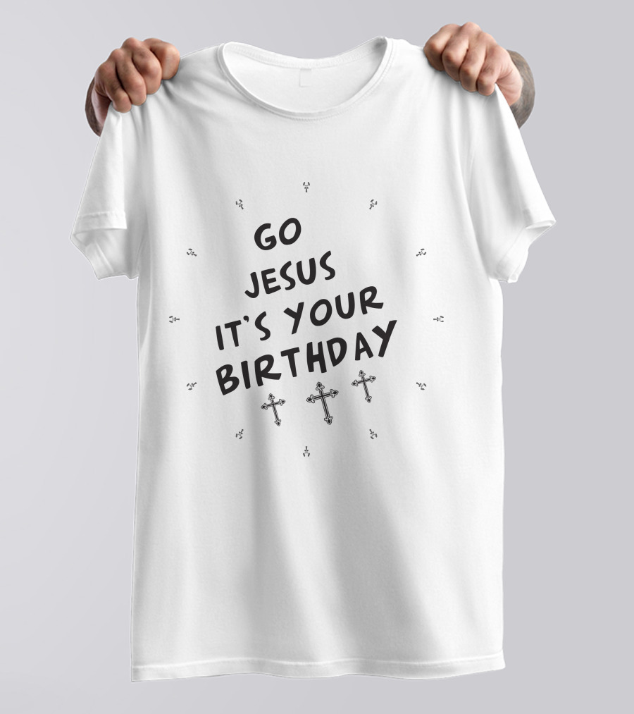 Go Jesus It's Your Birthday Cross T-Shirt