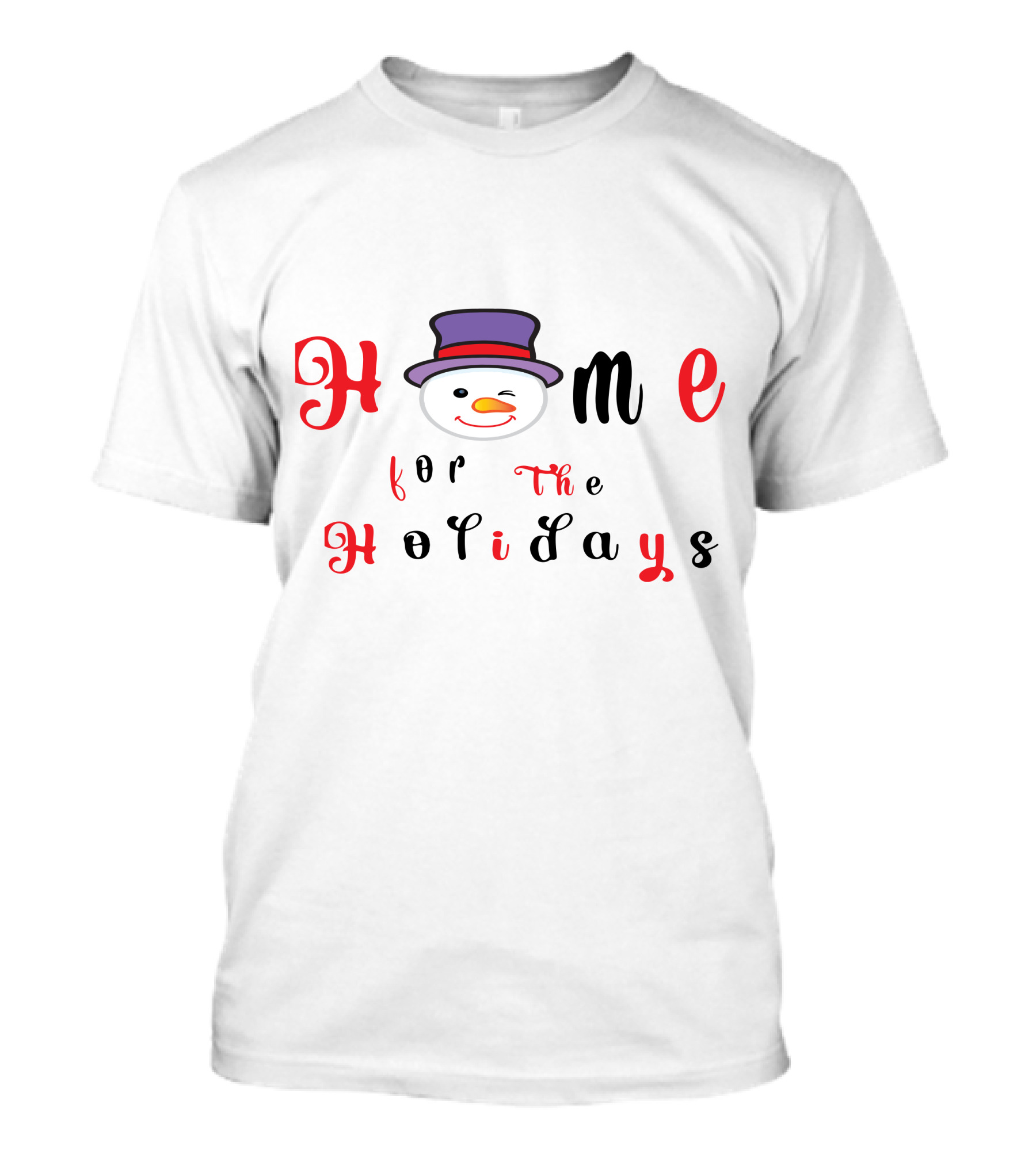 Home For The Holidays Snowman Winter Festive Season T-Shirt