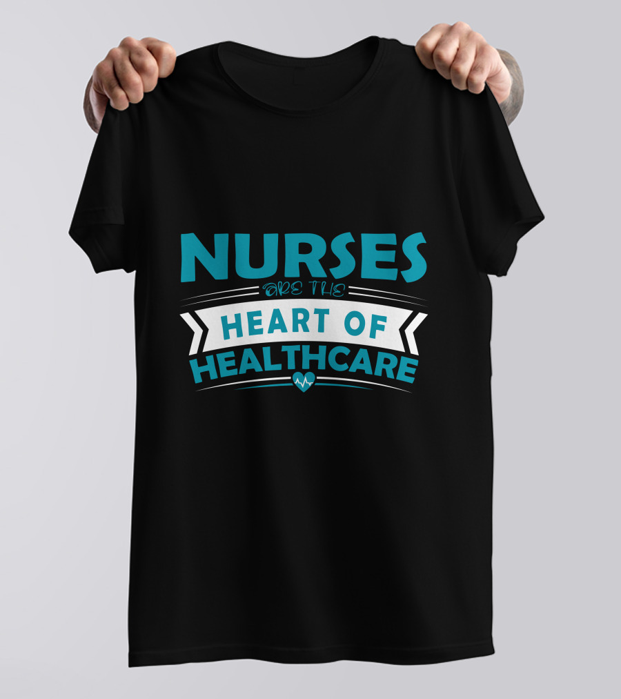 Nurses Are The Heart Of Healthcare T-Shirt