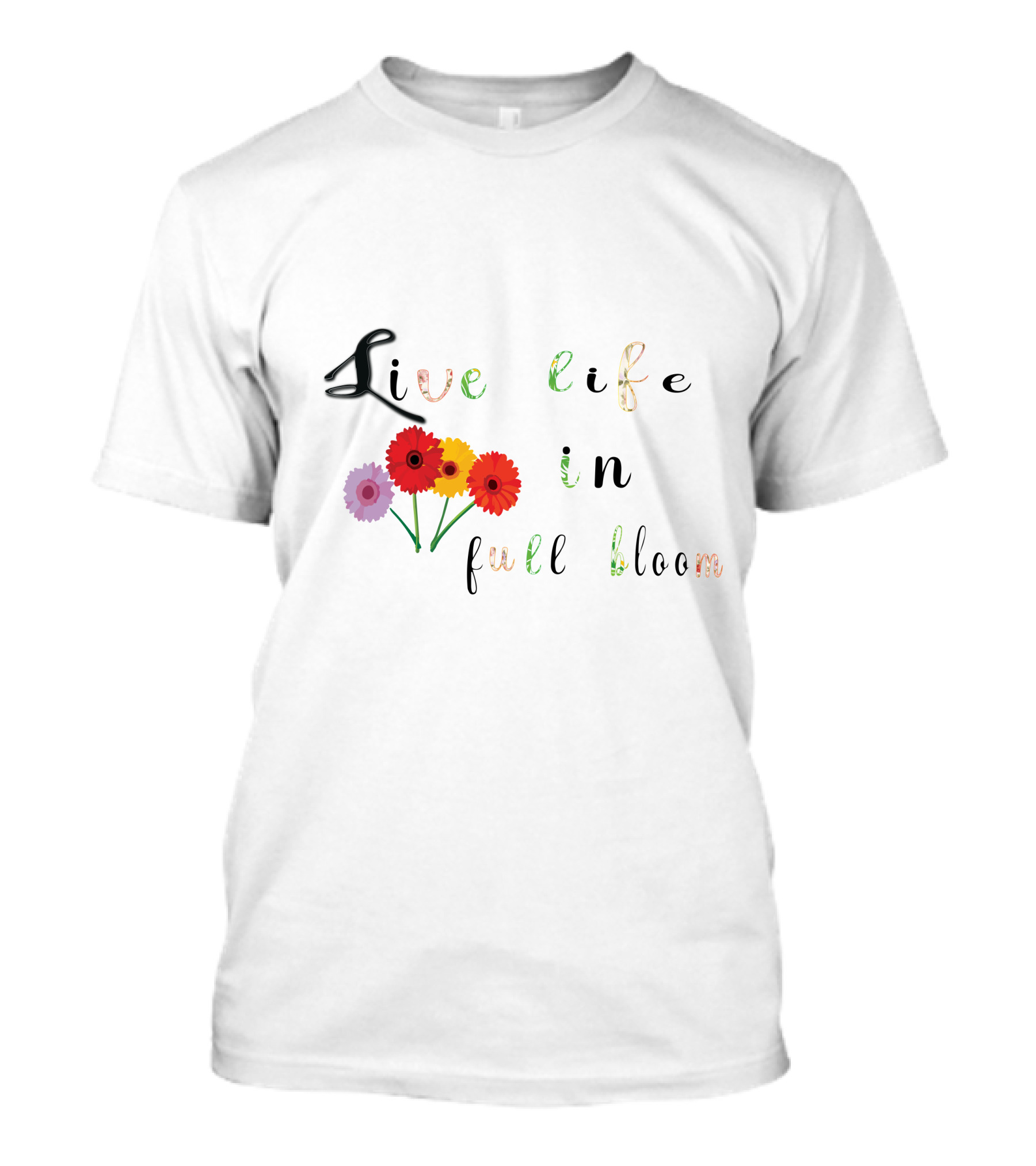 Live Life In Full Bloom Floral Typography With Colorful Flowers T-Shirt