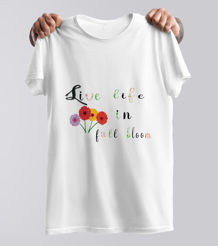 Live Life In Full Bloom Floral Typography With Colorful Flowers T-Shirt