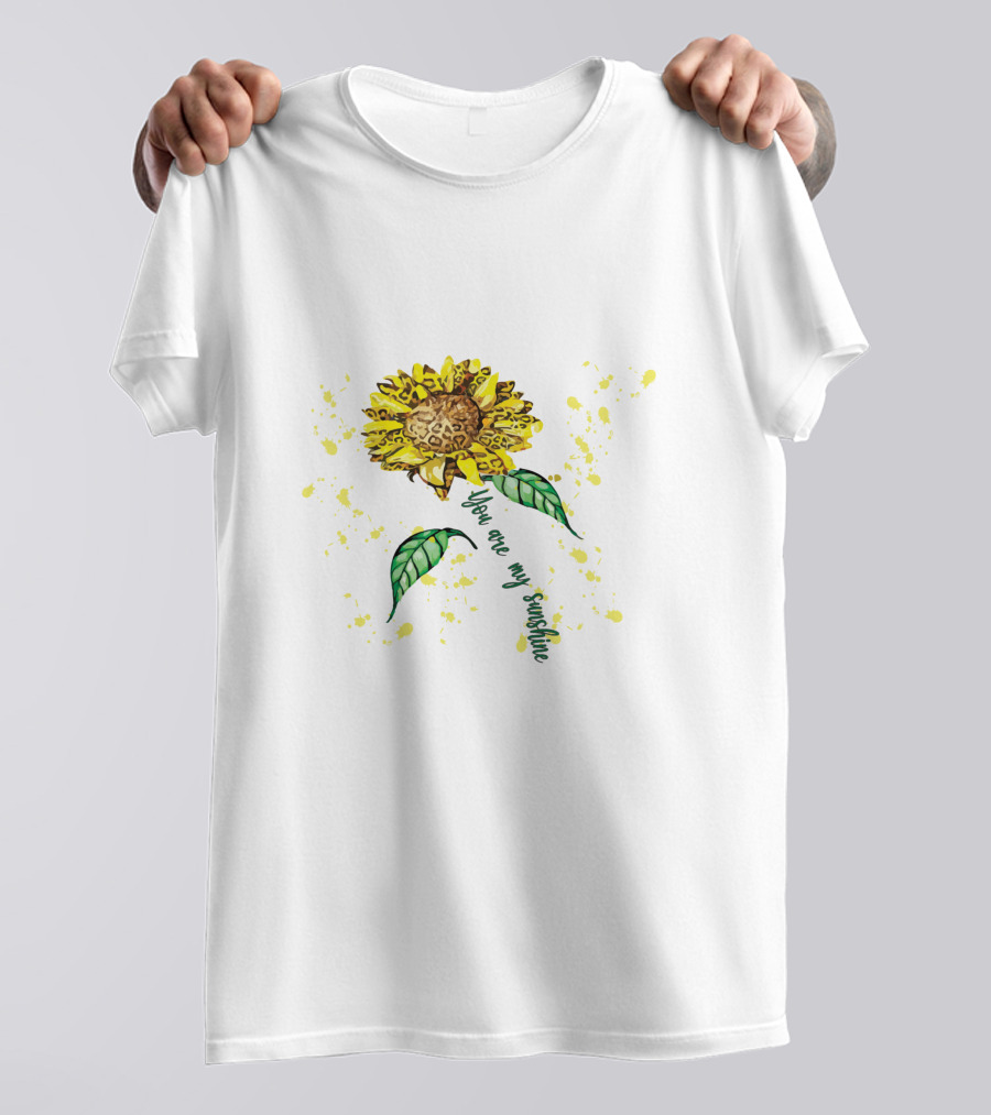 You Are My Sunshine Sunflower With Yellow Splatter And Green Leaves T-Shirt