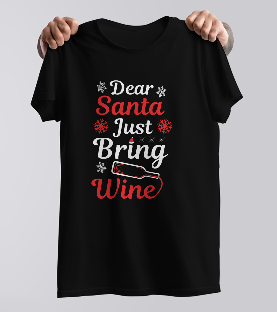 Dear Santa Just Bring Wine Festive Snowflake Christmas Bottle T-Shirt