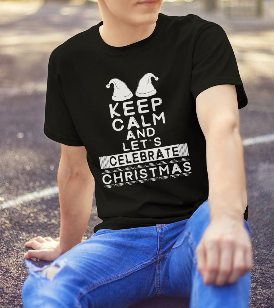 Keep Calm And Let's Celebrate Christmas With Santa Hats T-Shirt