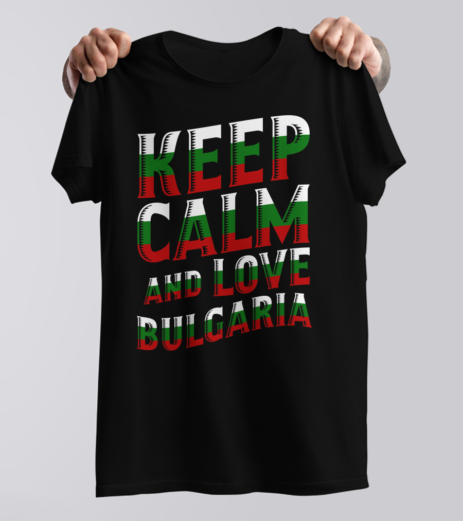 Keep Calm And Love Bulgaria Bulgarian Flag Colors T-Shirt