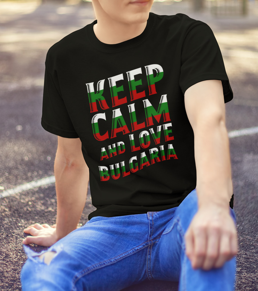 Keep Calm And Love Bulgaria Bulgarian Flag Colors T-Shirt