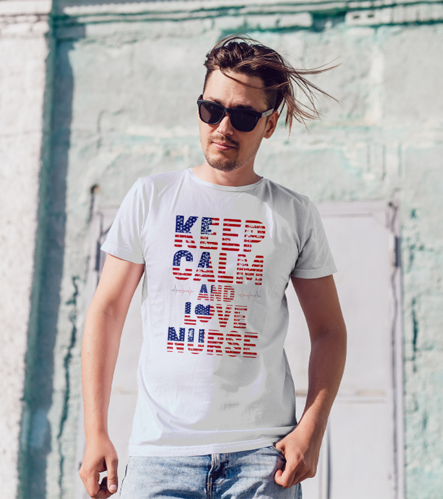 Keep Calm And Love Nurse USA Flag Stars Stripes T-Shirt