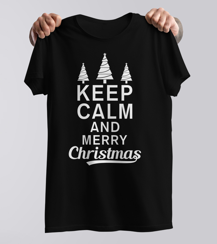 Keep Calm And Merry Christmas Trees T-Shirt