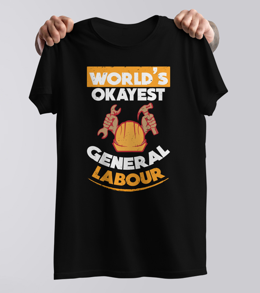 WORLD'S OKAYEST GENERAL LABOUR HARD HAT WRENCH HAMMER T-Shirt