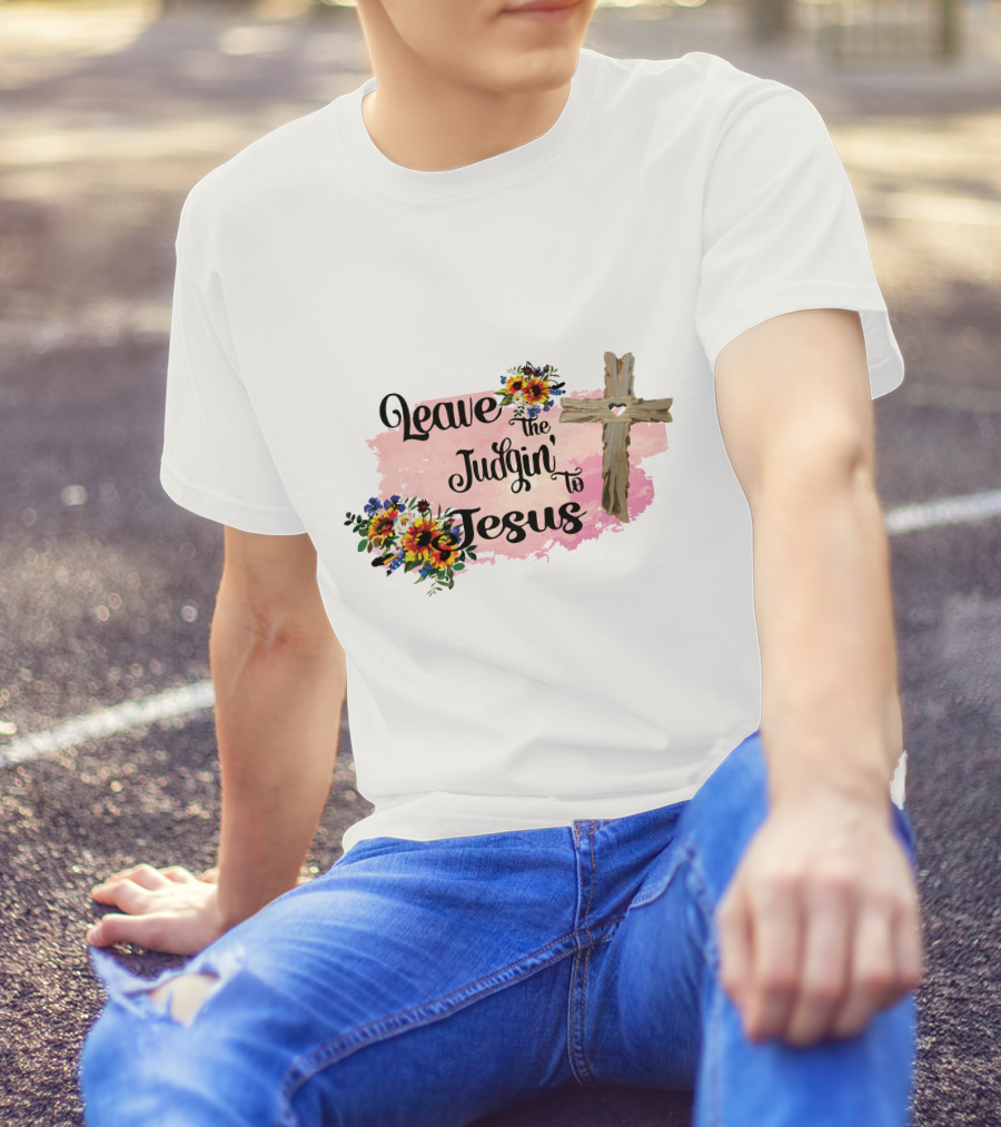 Leave The Judgin To Jesus Pink Floral Cross T-Shirt