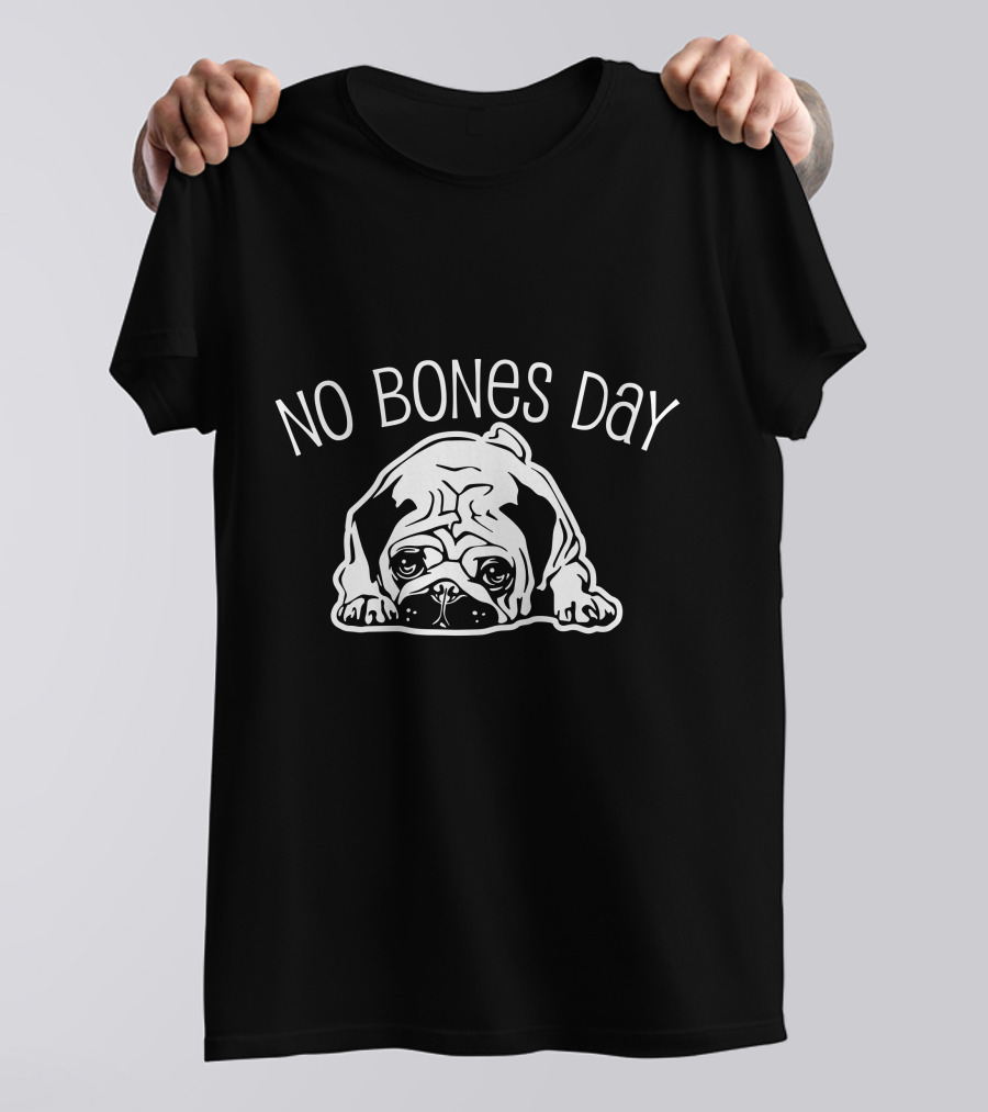 No Bones Day Pug T-Shirt
