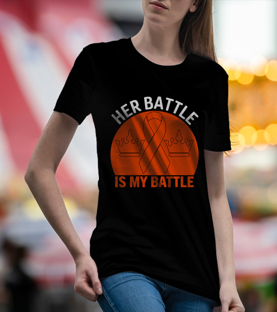 Her Battle Is My Battle Cancer Awareness Ribbon Crowns T-Shirt