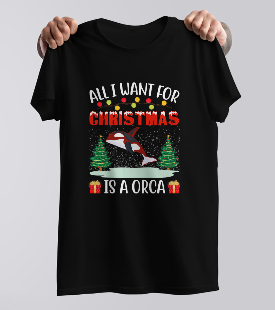 All I Want For Christmas Is A Orca With Holiday Trees And Gifts T-Shirt