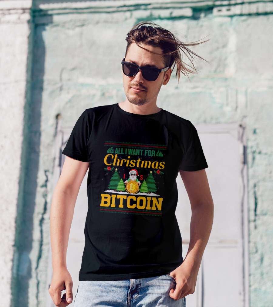 All I Want For Christmas Is Bitcoin Santa Holding Bitcoin Trees T-Shirt