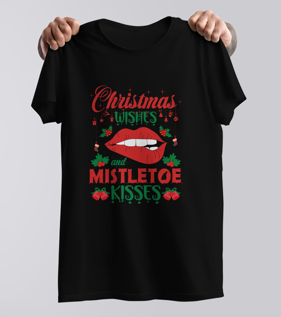 Christmas Wishes Mistletoe Kisses Festive Lips And Holly Ornaments T-Shirt