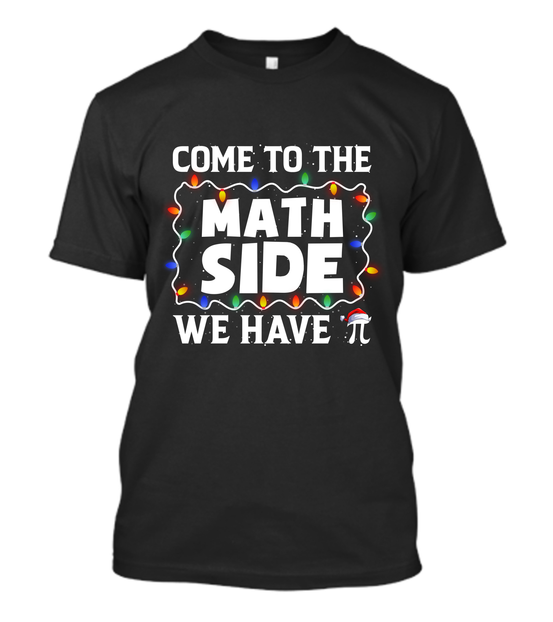 Come To The Math Side We Have Pi Christmas Lights Holiday T-Shirt