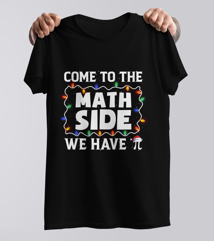 Come To The Math Side We Have Pi Christmas Lights Holiday T-Shirt