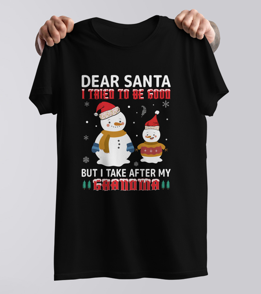 Dear Santa I Tried To Be Good But I Take After My Grandma Christmas Snowmen T-Shirt