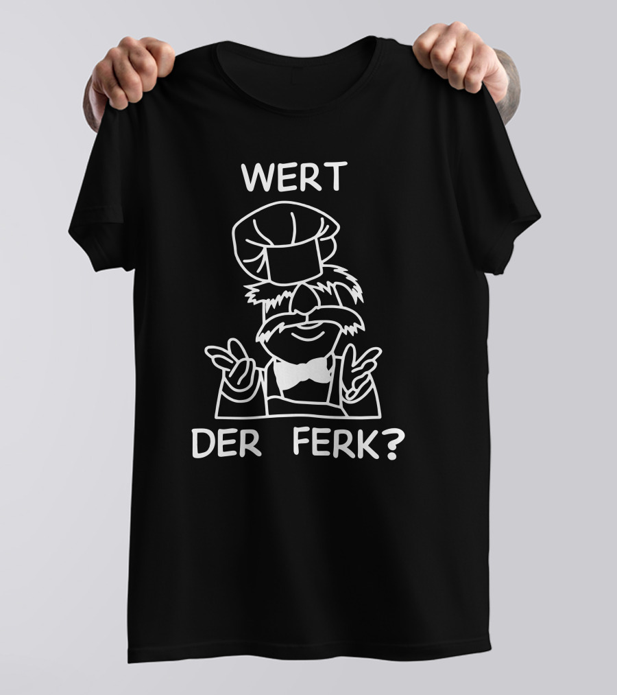 Wert Der Ferk Swedish Chef Meme T-Shirt