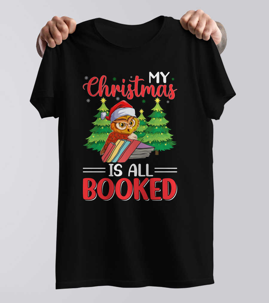 My Christmas Is All Booked Owl With Santa Hat And Holiday Trees T-Shirt