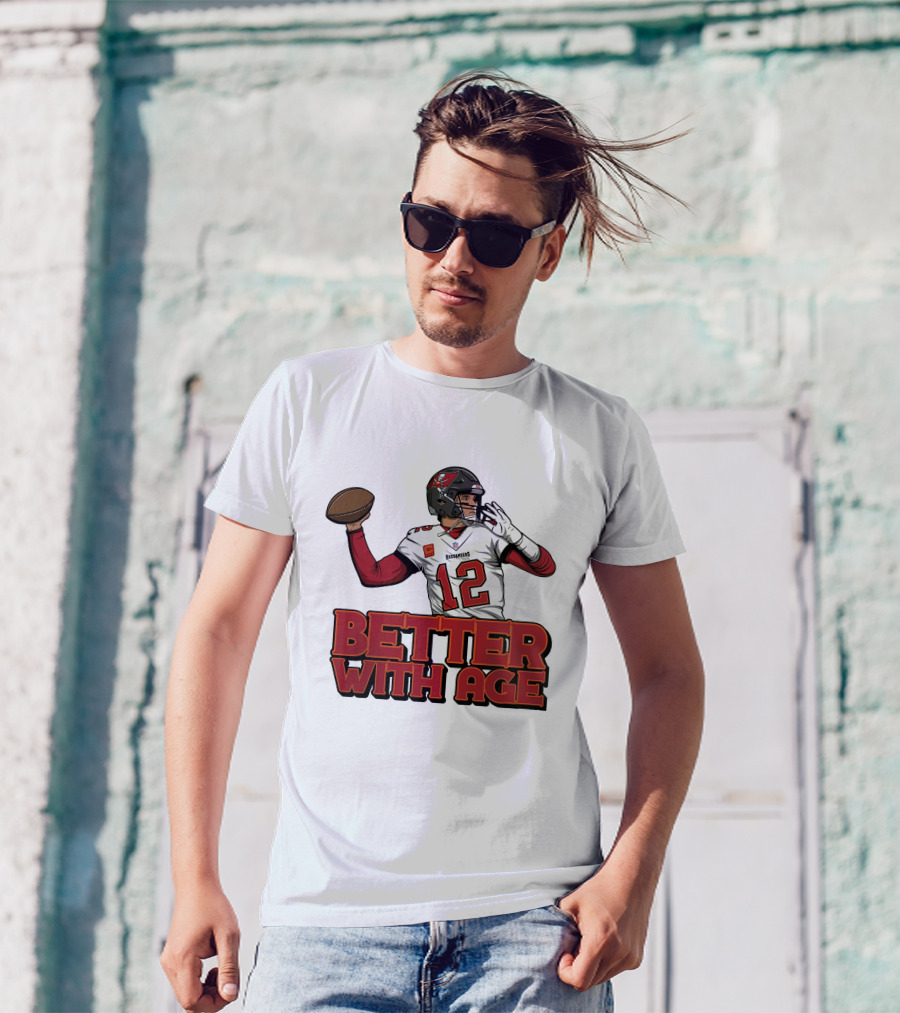 Tom Brady 12 Buccaneers Better With Age T-Shirt