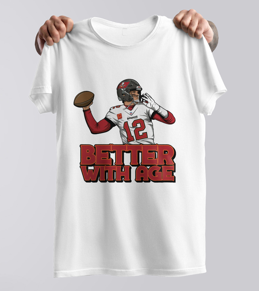 Tom Brady 12 Buccaneers Better With Age T-Shirt