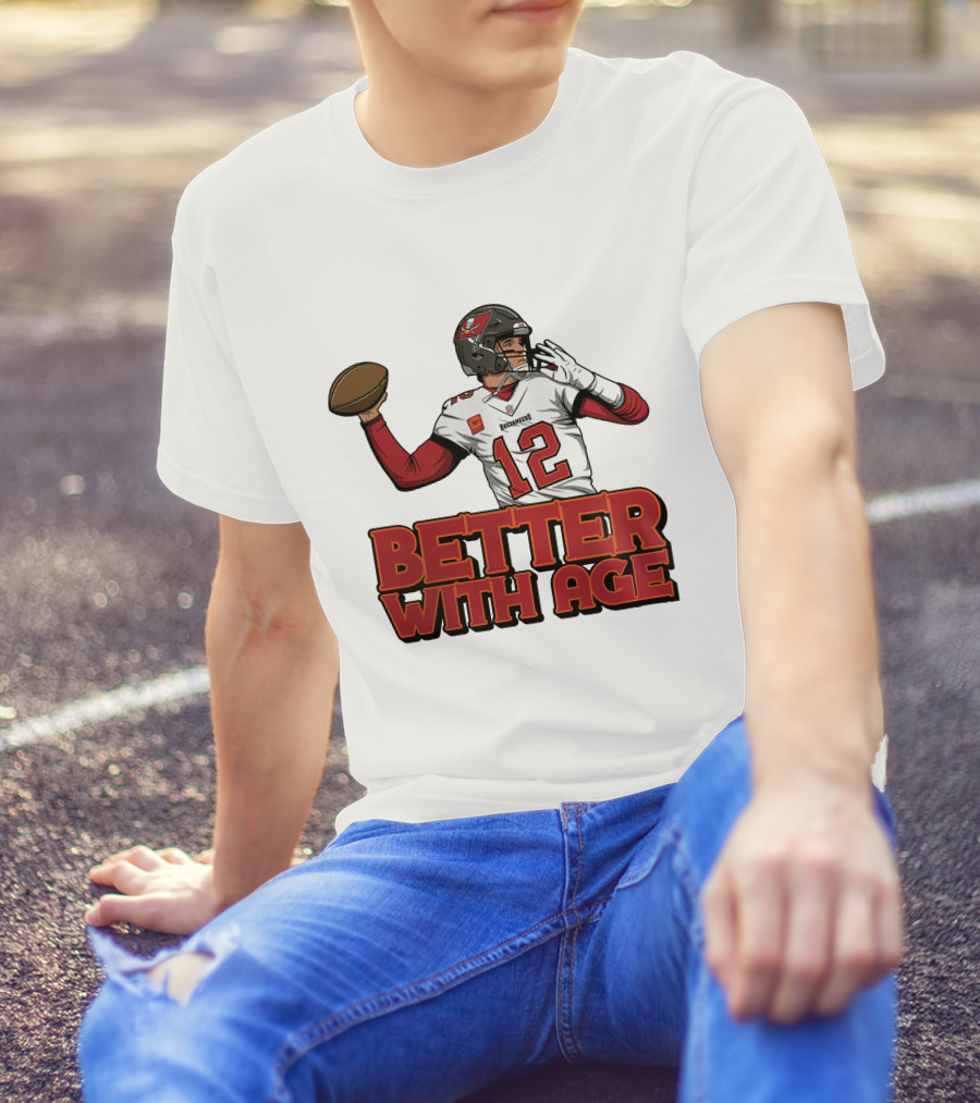 Tom Brady 12 Buccaneers Better With Age T-Shirt