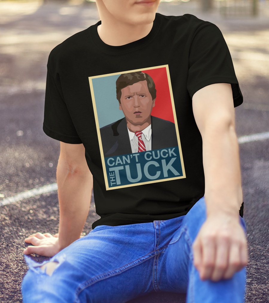 Can't Cuck The Tuck Tucker Carlson Image T-Shirt
