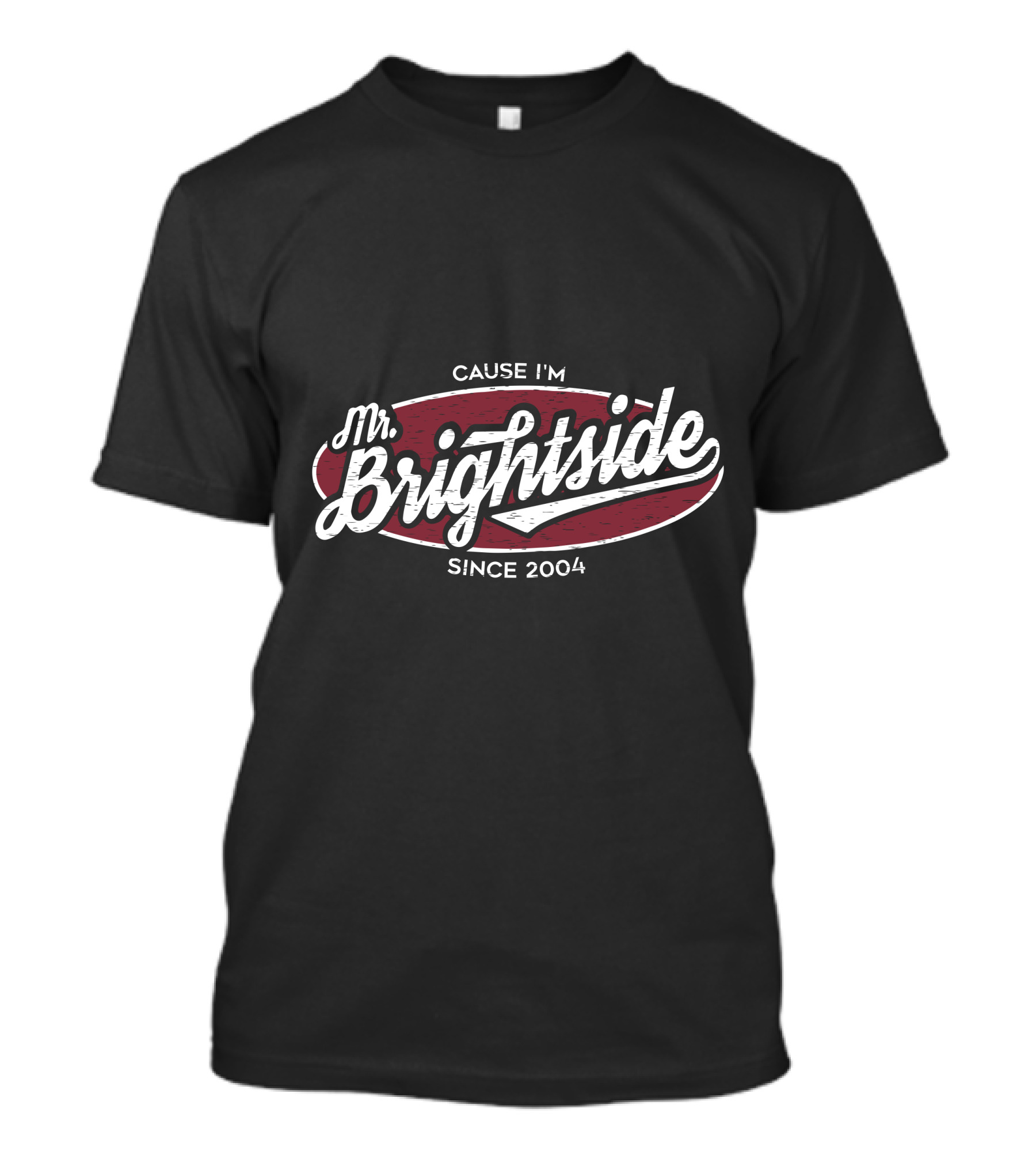 Mr Brightside Cause I'm Since 2004 T-Shirt
