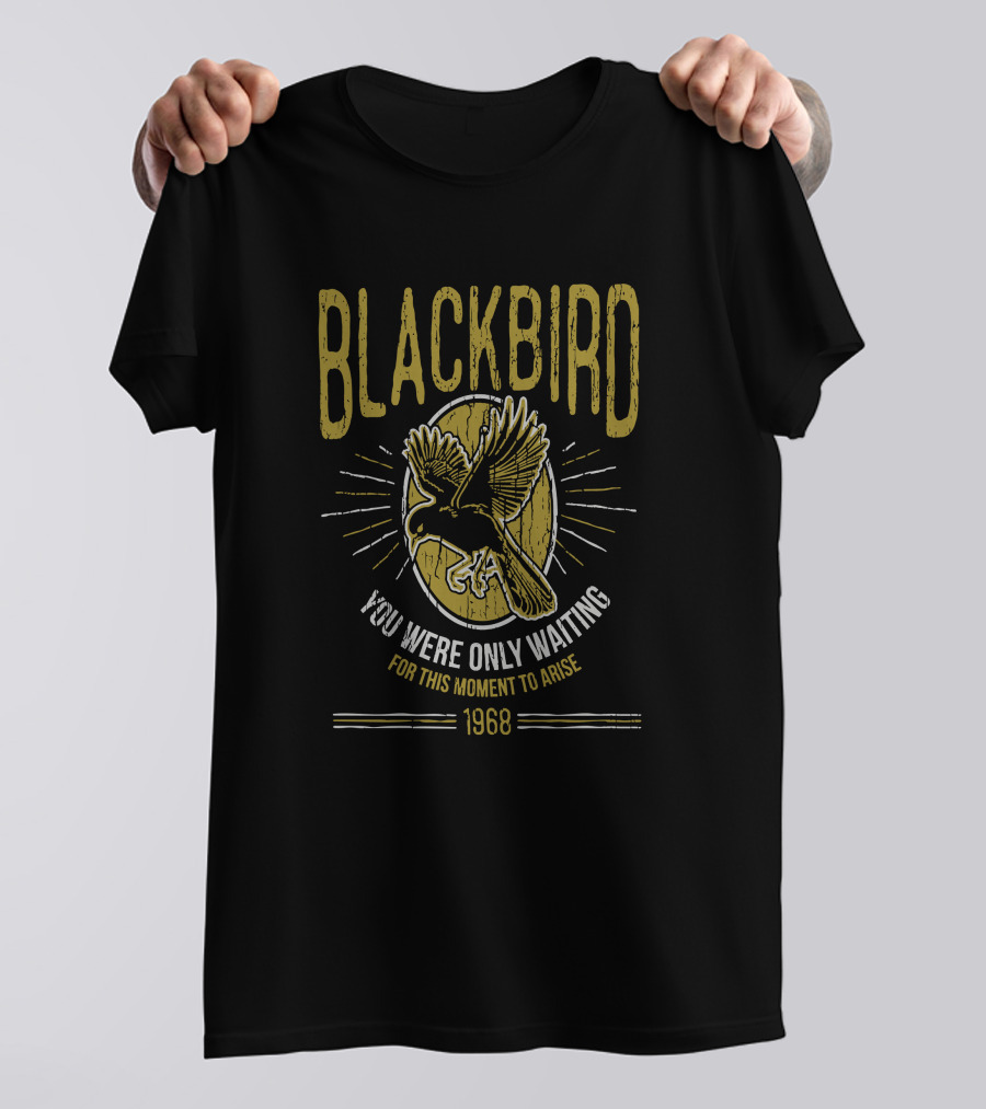 BLACKBIRD YOU WERE ONLY WAITING FOR THIS MOMENT TO ARISE 1968 T-Shirt