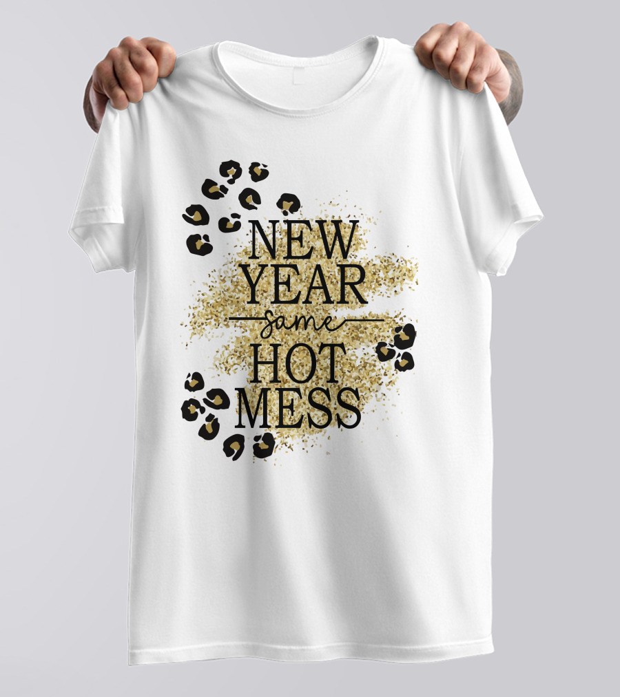 New Year Same Hot Mess Leopard Print Gold Sparkle T-Shirt