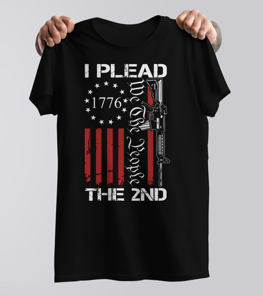 I Plead The 2nd 1776 We The People With Stars And Stripes Rifle T-Shirt
