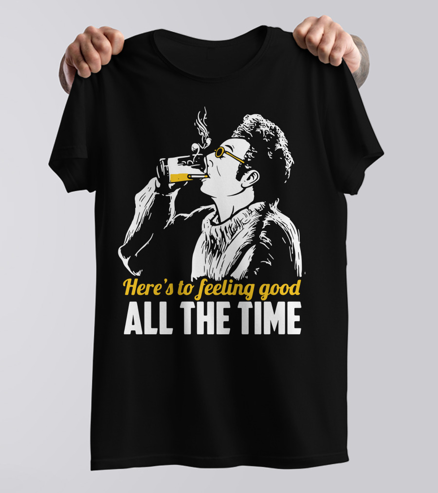 Cosmo Kramer Seinfeld Here's To Feeling Good All The Time T-Shirt