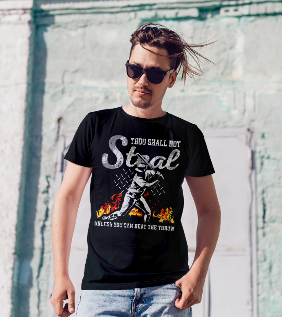 Thou Shall Not Steal Unless You Can Beat The Throw Baseball Player Flames T-Shirt
