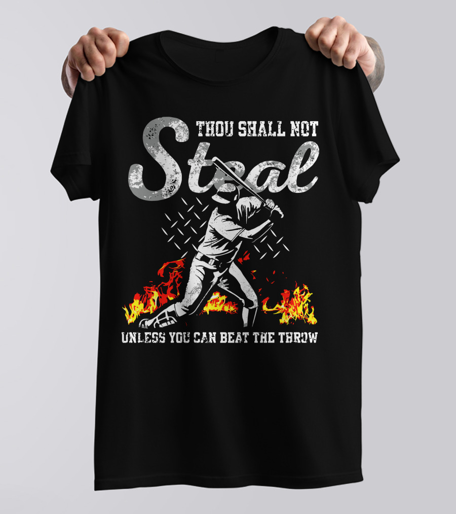 Thou Shall Not Steal Unless You Can Beat The Throw Baseball Player Flames T-Shirt