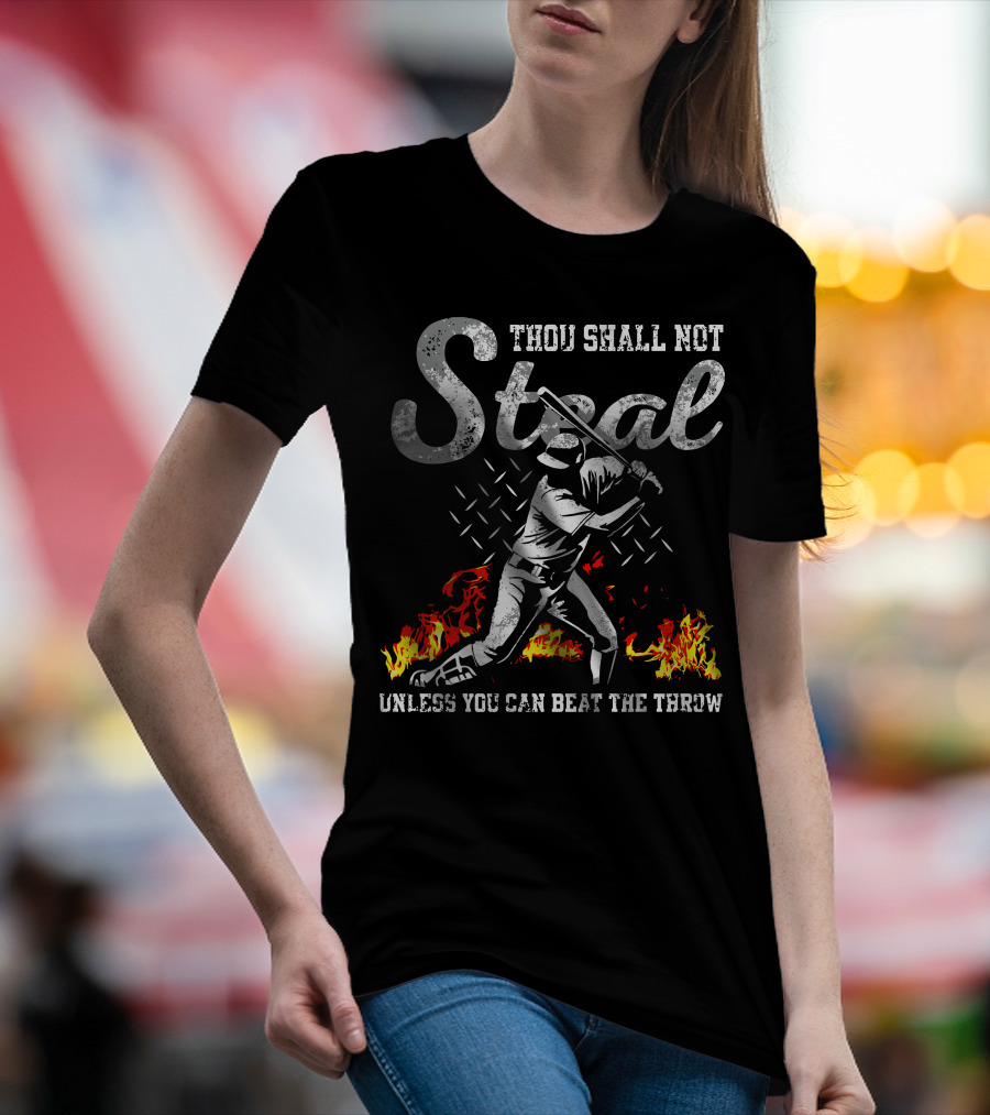 Thou Shall Not Steal Unless You Can Beat The Throw Baseball Player Flames T-Shirt