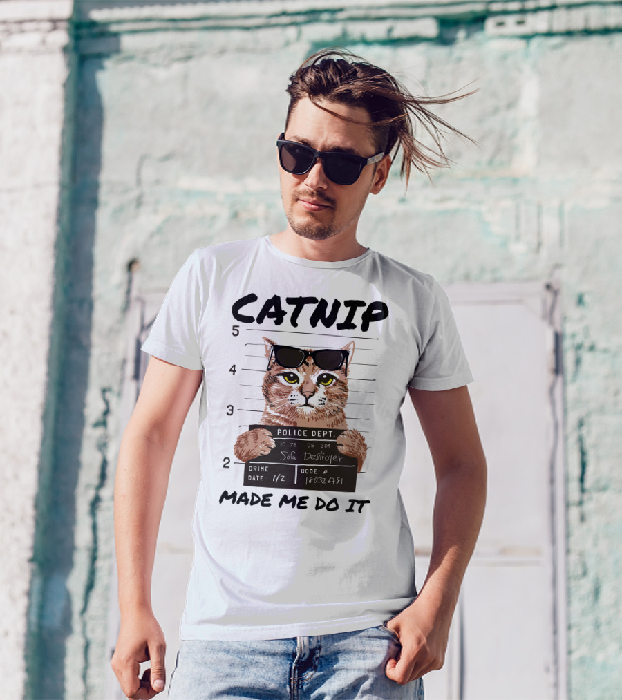 Catnip Made Me Do It Sofa Destroyer Police Dept Mugshot T-Shirt