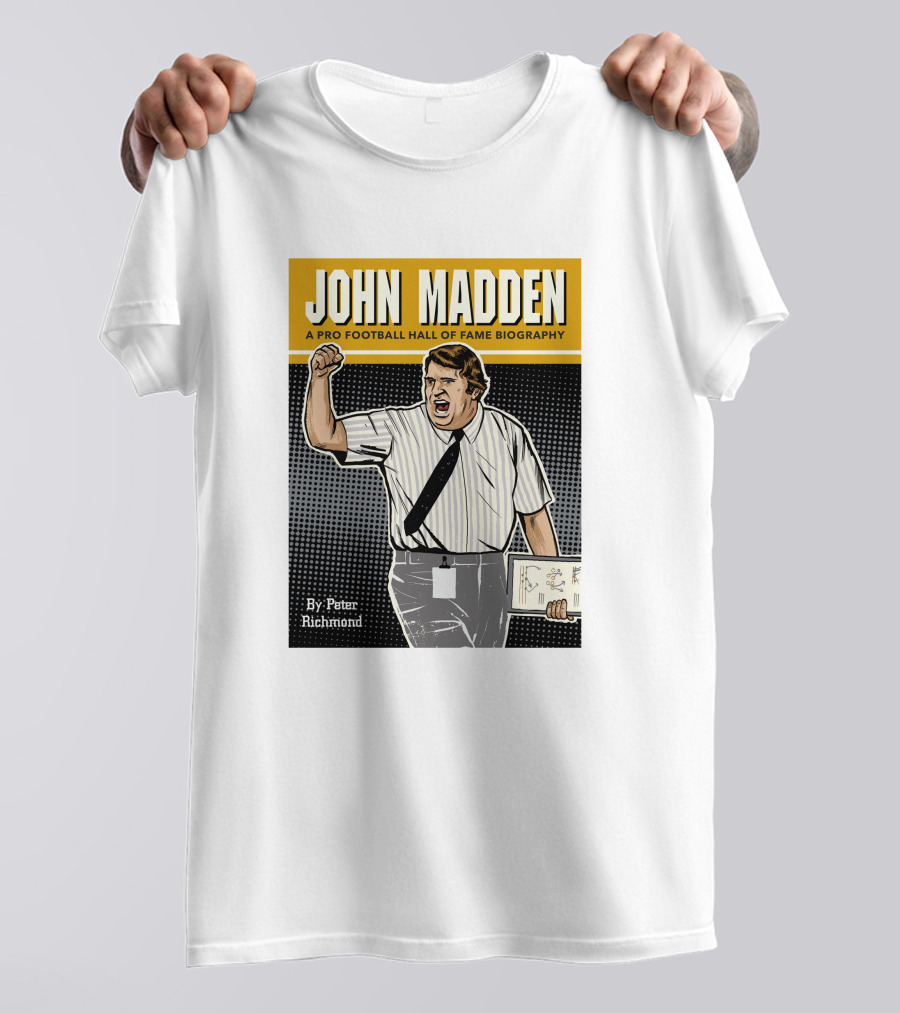 John Madden A Pro Football Hall Of Fame Biography By Peter Richmond T-Shirt