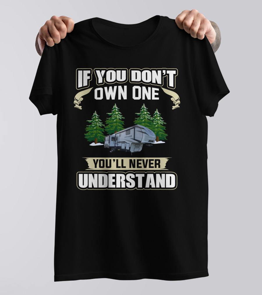 If You Don't Own One You'll Never Understand Voyage 5th Camper Forest Scene T-Shirt