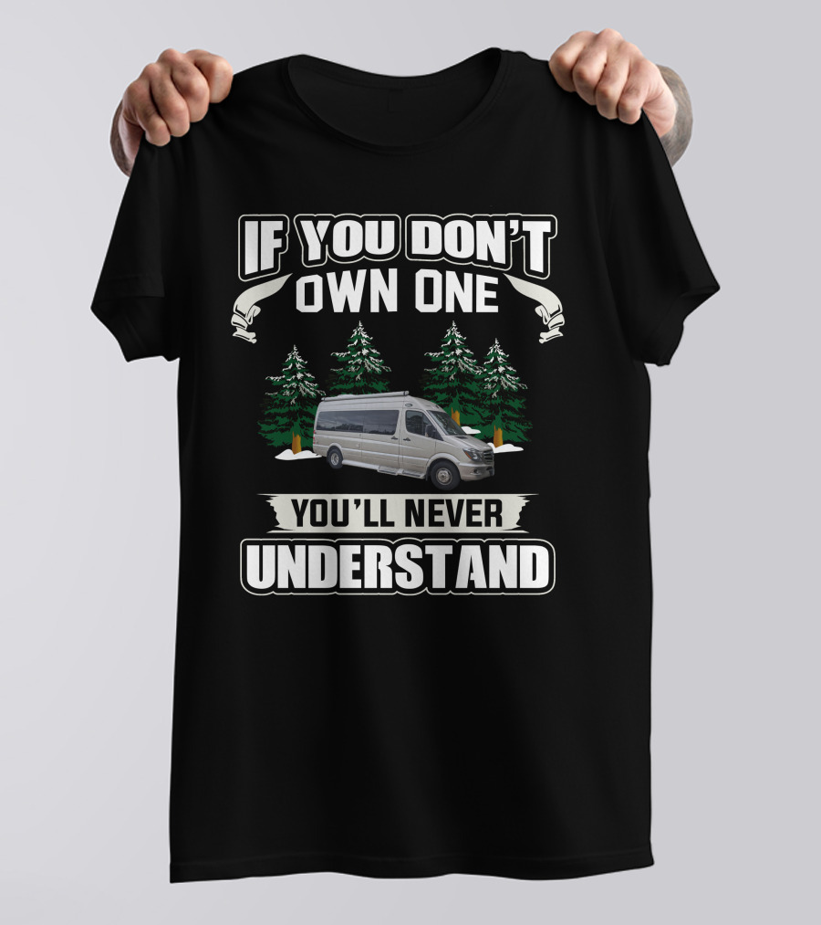 If You Don't Own One You'll Never Understand Pleasureway Class Van T-Shirt