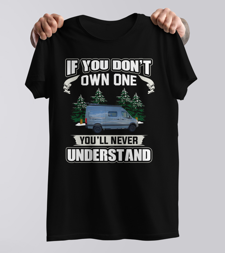 If You Don't Own One You'll Never Understand Winnebago Vanlife Camping T-Shirt