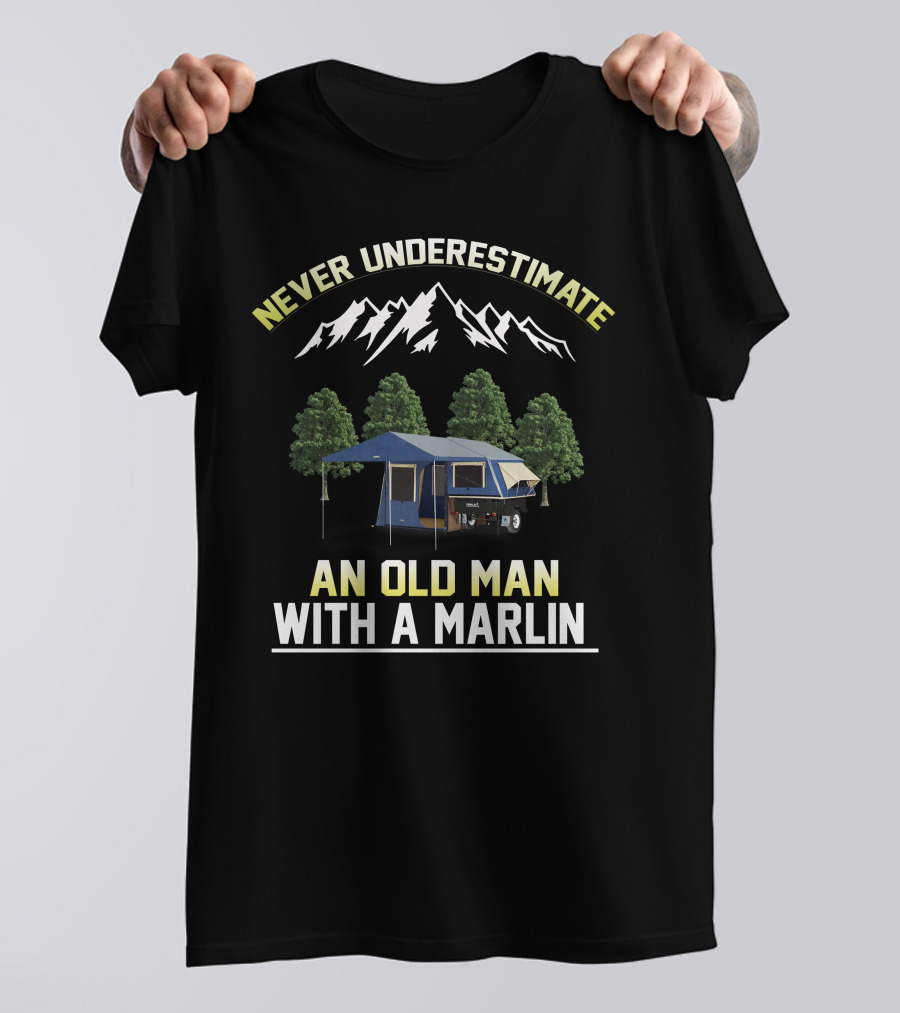 NEVER UNDERESTIMATE AN OLD MAN WITH A MARLIN T-Shirt