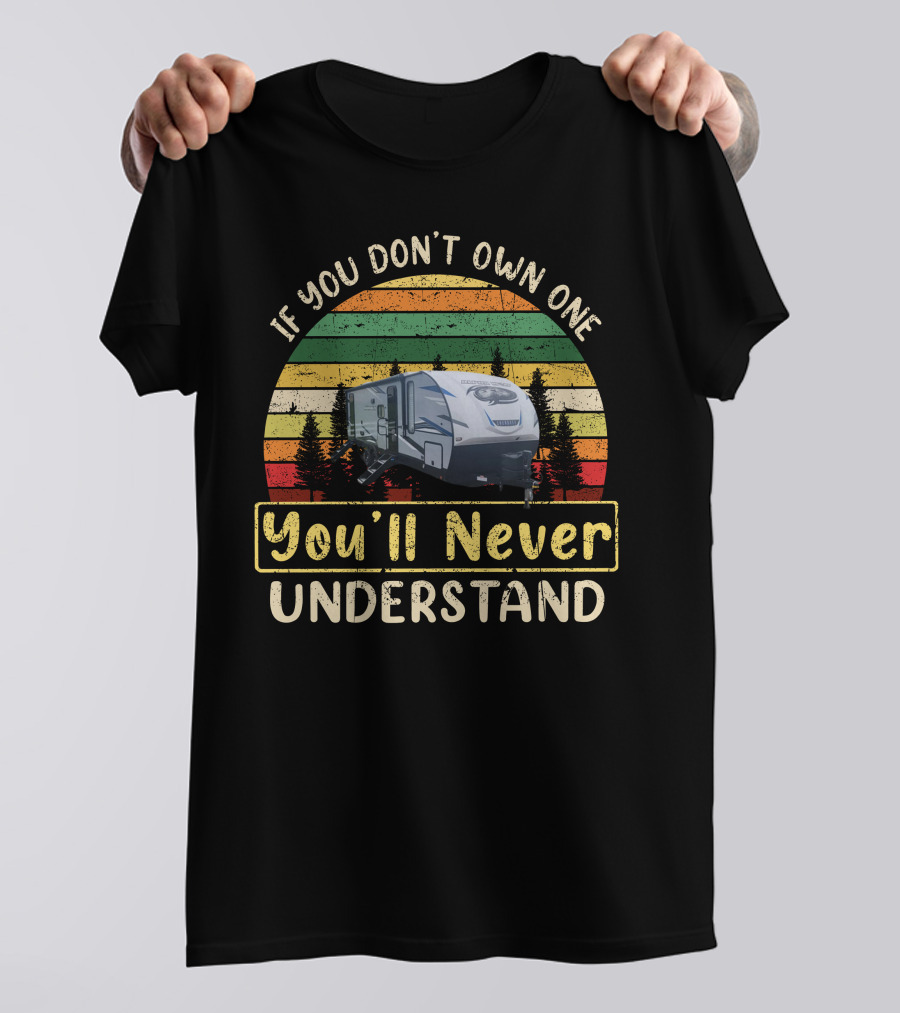 If You Don't Own One You'll Never Understand Cherokee Alpha Camper T-Shirt